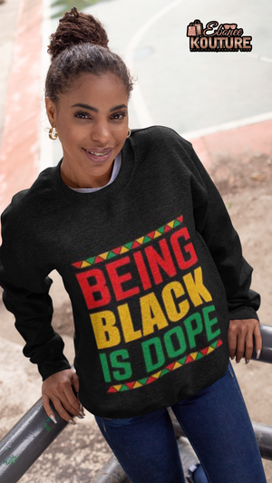 Being Black Is Dope Womens Sweatshirt - The Ebonee Kouture Experience Handbag Shop