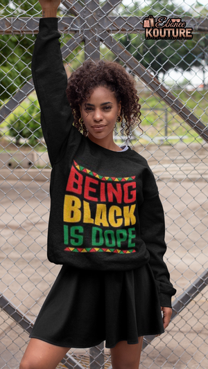 Being Black Is Dope Womens Sweatshirt - The Ebonee Kouture Experience Handbag Shop