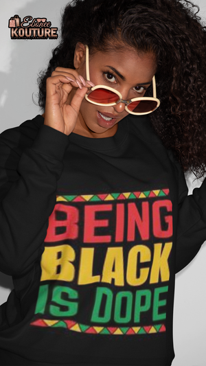 Being Black Is Dope Womens Sweatshirt - The Ebonee Kouture Experience Handbag Shop